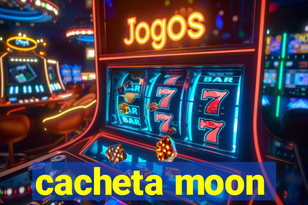 cacheta moon